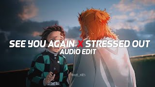 see you again x stressed out「edit audio」 [upl. by Lokcin178]