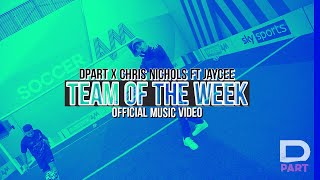 Dpart X Chris Nichols Ft JayCee  Team Of The Week Official Music Video TOTW [upl. by Fihsak]