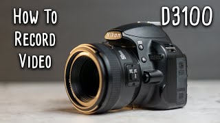 How To Record Video With The Nikon D3100  Beginner Guide [upl. by Matthiew]