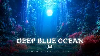 Explore the Mystical Depths of the DEEP BLUE OCEAN  Enchanting Soundscapes for Peace and Serenity [upl. by Annasor186]