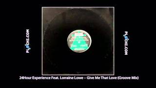 24Hour Experience Feat Lorraine Lowe  Give Me That Love Groove Mixmpg [upl. by Lund577]