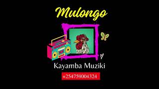 MULONGO  KAYAMBA MUZIKI [upl. by Huggins]