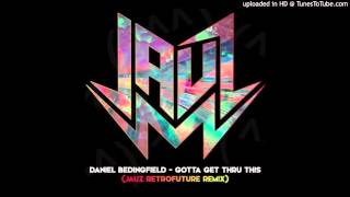 Daniel Bedingfield  Gotta Get Thru This JAUZ Remix [upl. by Silletram]