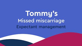 What is expectant management of a missed miscarriage  Tommys [upl. by Mosora226]