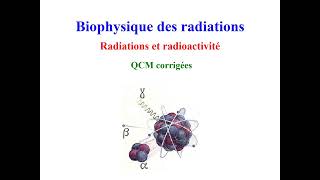 Biophysique des radiations QCM corrigées [upl. by Hackney]