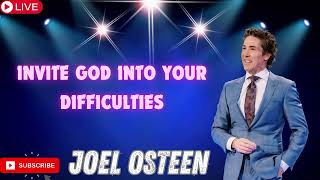 Invite God Into Your Difficulties Joel Osteen [upl. by Eceirahs209]