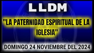 LLDM Escuela Dominical La Paternidad Espiritual de la Iglesia  Domingo 24 Noviembre dominical lldm [upl. by Eelyahs446]