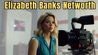 Elizabeth Banks Net Worth 2024 How She Built Her Hollywood Empire [upl. by Ikuy]