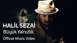 Halil Sezai Feat Sansar Salvo  Büyük Yalnızlık Official Video [upl. by Yrroc891]