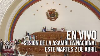 Proyecto de Ley contra el Fascismo Sesión ordinaria de la Asamblea Nacional martes 2 de abril [upl. by Akemal]