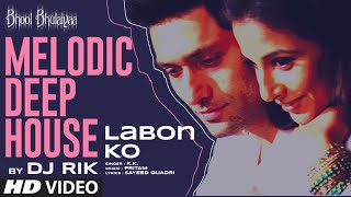 Labon Ko Melodic Deep House Bhool Bhulaiyaa  Vidya Balan Shiney Ahuja  KK Pritam  DJ Rik [upl. by Oicnecserc]