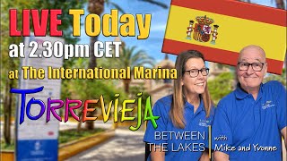 Live 29  International Marina Torrevieja Costa Blanca  Between the Lakes with Mike amp Yvonne [upl. by Benton]