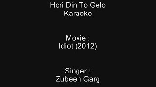 Hori Din To Gelo  Karaoke  Idiot 2012  Zubeen Garg [upl. by Donni]