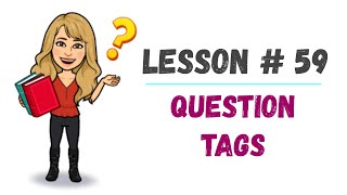 LESSON 59  Como usar las 👉🏼 QUESTION TAGS 👈🏼 en INGLES [upl. by Erdnua280]