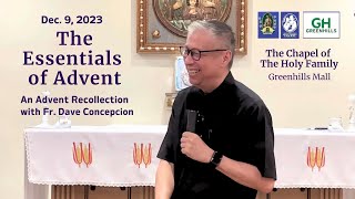 THE ESSENTIALS OF ADVENT  An Advent Recollection with Fr Dave Concepcion on Dec 9 2023 [upl. by Clarkson]