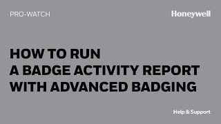 How to Run a Badge Activity Report with Advanced Badging in ProWatch  Honeywell Help amp Support [upl. by Omissam75]