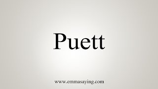 How To Say Puett [upl. by Anoik398]