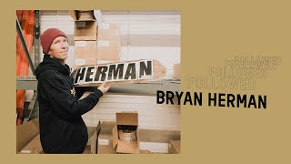 Followed Bryan Herman [upl. by Sylvie]