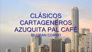 CLÁSICOS CARTAGENEROS  AZUQUITA PAL CAFÉ  EL GRAN COMBO [upl. by Suzzy]