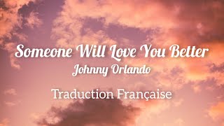 Johnny Orlando  Someone Will Love You Better Traduction Française [upl. by Eilyw878]