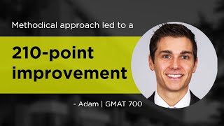 GMAT 490 to 700 – Methodical approach lead Adam to a 210point improvement [upl. by Ordnael]