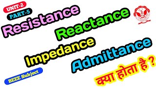 Resistance  Reactance  Impedance  Admittance  What is reactance  What is impedance [upl. by Eelnayr]