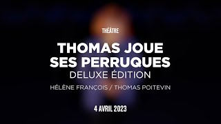 Thomas joue ses perruques  Deluxe édition [upl. by Marvel335]