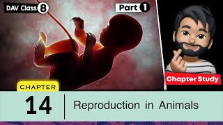 Chapter 14  Reproduction in Animals  Class 8 DAV Science  Chapter Study Part 1 🔥🔥🔥 [upl. by Crim]