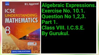 AlgebraicExpressions And Identities  Ex101 P1 Class8  ML Aggarwal  ICSE  GuruKul2208 [upl. by Melamed204]