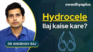 Hydrocele ka Ilaj kaise kare  Hydrocele in Hindi  Dr Anubhav Raj [upl. by Marek]