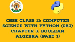 CBSE CLASS 11 Computer Science with Python 083  Chapter 3 Boolean Algebra Part 1 [upl. by Blas]