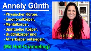 Physischer Emotionaler Mentaler Spiritueller Buddhi amp ÄtherKörper entsiegeln  Annely Günth [upl. by Moreville]