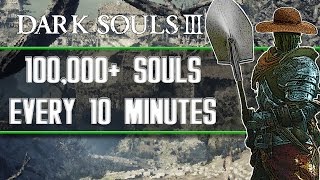 Dark Souls 3  Best Soul Farming Locations 100000 Souls Every 10 Minutes [upl. by Srini]