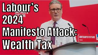 Wealth Tax in the UK Find Out What the Labour Party Proposes [upl. by Purvis881]