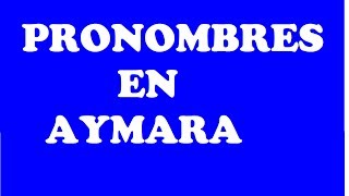 LOS PRONOMBRES PERSONALES EN AYMARA [upl. by Melone]