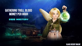 BDO Gathering Troll Blood  2000 Mastery  Money Per Hour  2024 [upl. by Sowell]