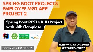 2 Spring Boot JdbcTemplate Spring Boot Projects  By Rajeev Gupta Busy Coder Academy [upl. by Olimpia]