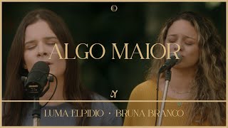 Algo Maior feat Luma Elpidio amp Bruna Branco  Ao Vivo  LeMusicOficial [upl. by Ruvolo]