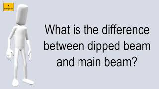 What Is The Difference Between Dipped Beam And Main Beam [upl. by Collum]