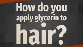 How do you apply glycerin to hair [upl. by Hpesoy]