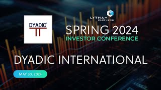 Dyadic International Inc Fireside Chat  Lytham Partners Spring 2024 Investor Conference [upl. by Niggem]