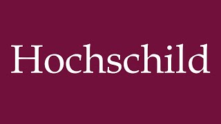 How to Pronounce Hochschild Correctly in German [upl. by Anetta]