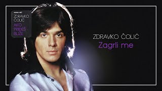 Zdravko Colic  Zagrli me  Audio 1977 [upl. by Reisch526]