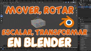 Como mover rotar escalar y transformar objetos 3D en Blender [upl. by Amando]