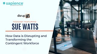 How Data is Disrupting and Transforming the Contingent Workforce [upl. by Bertolde]