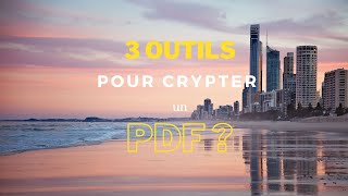 3 outils pour crypter un PDF [upl. by Naeruat]