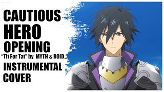 Cautious Hero OP quotTit for Tatquot by Myth amp Roid  Instrumental cover  【Lord Mevlana】 [upl. by Artekal]