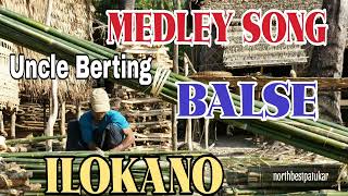 BalseMedley SongUncle BertingILOCANO SONG Northbestpatukar [upl. by Fritts]