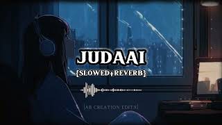 Judaai  SlowedReverb  Rekha Bharadwaj Arijit Singh [upl. by Roede]