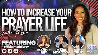 How to Increase Your Prayer Life I Maddie Rey Matt Cruz Mark Morozov [upl. by Piscatelli518]